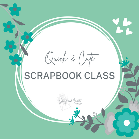 July Quick & Cute Scrapbook Class at Tett Creativity Centre